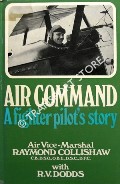Book cover of Air Command - A Fighter Pilot's Story by COLLISHAW, Air Vice-Marshal Raymond & DODDS, R. V.